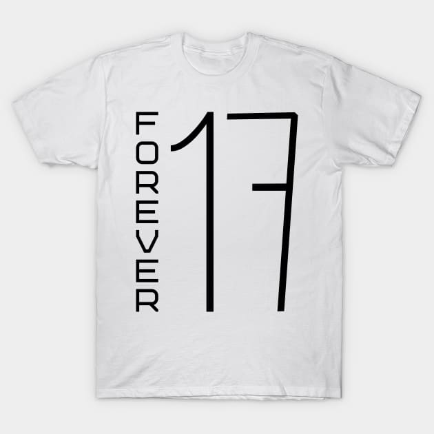 Forever 17 T-Shirt by colorsplash